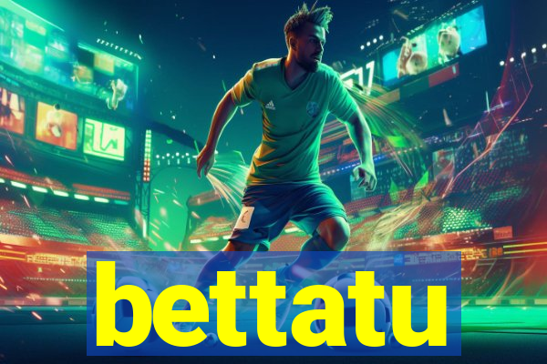 bettatu