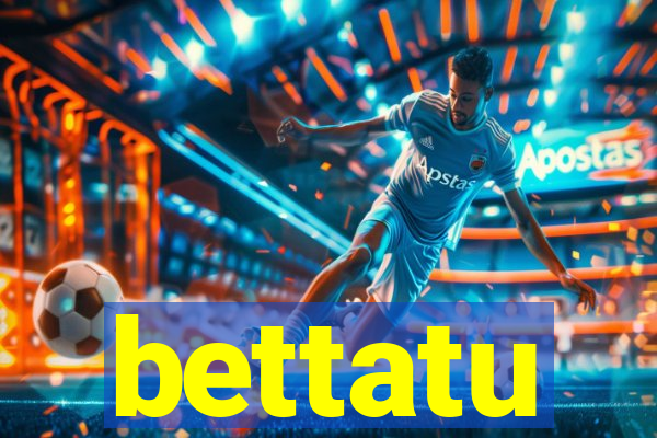 bettatu