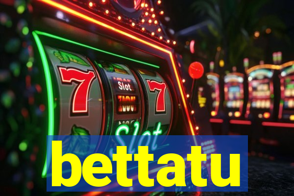 bettatu