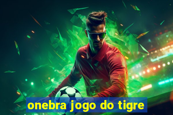 onebra jogo do tigre