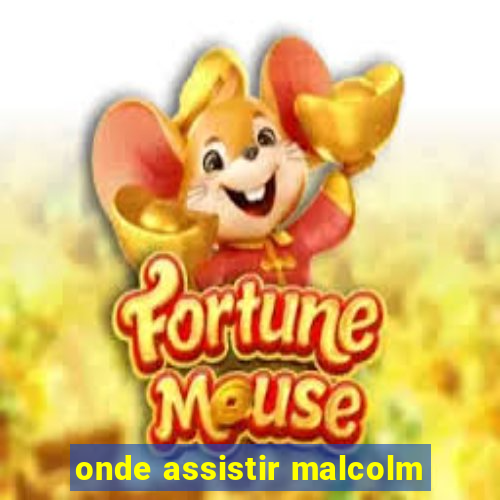 onde assistir malcolm