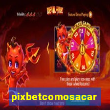 pixbetcomosacar