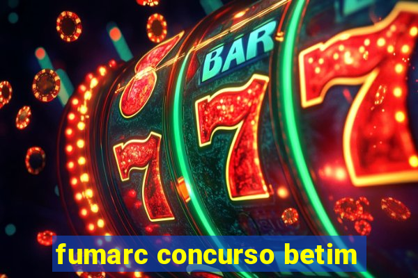 fumarc concurso betim