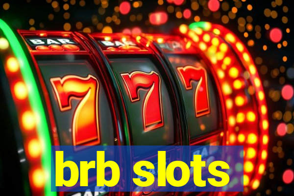 brb slots