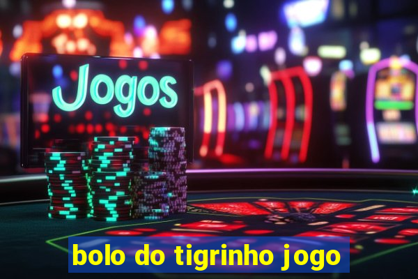 bolo do tigrinho jogo