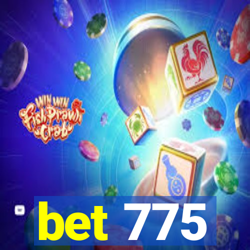 bet 775