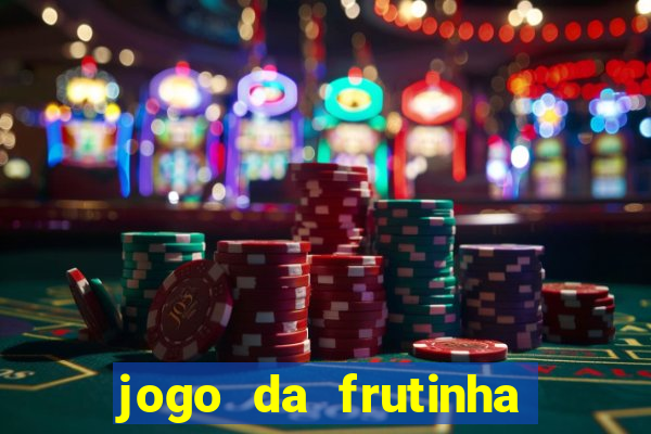 jogo da frutinha para ganhar dinheiro