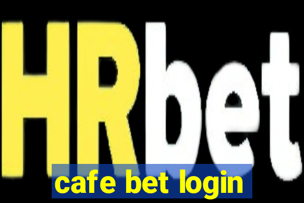 cafe bet login