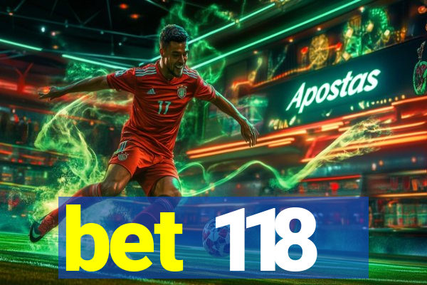 bet 118