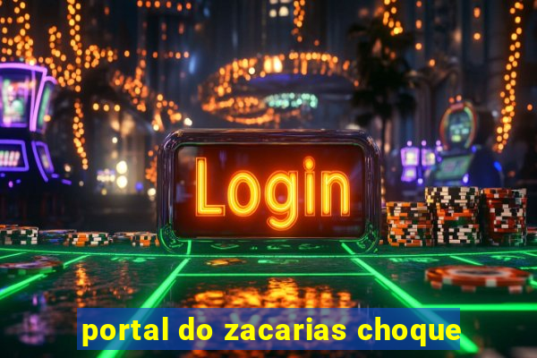 portal do zacarias choque