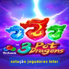 cotação jogadores inter