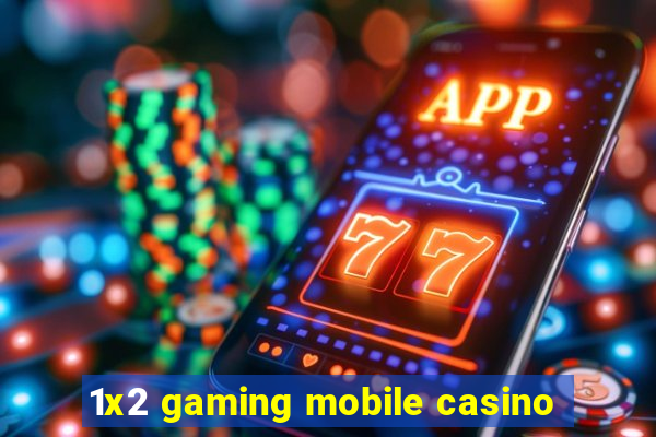 1x2 gaming mobile casino