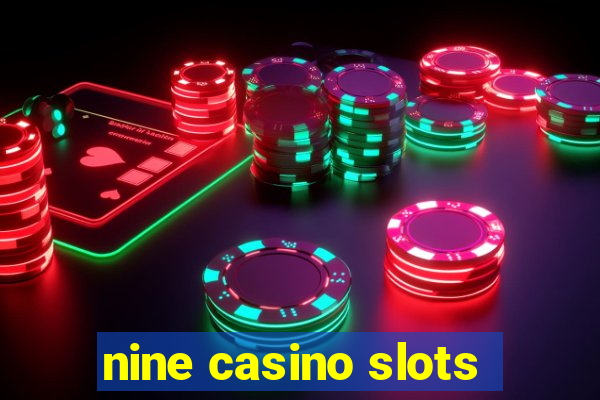 nine casino slots