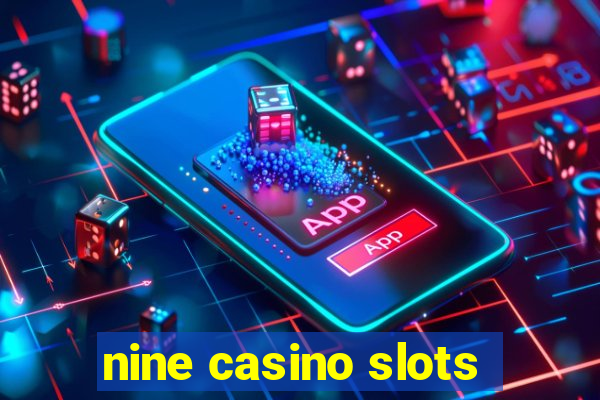 nine casino slots