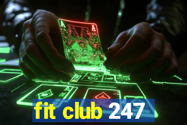 fit club 247