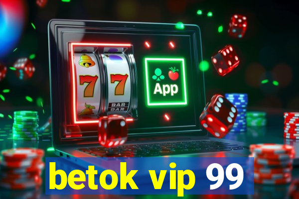 betok vip 99