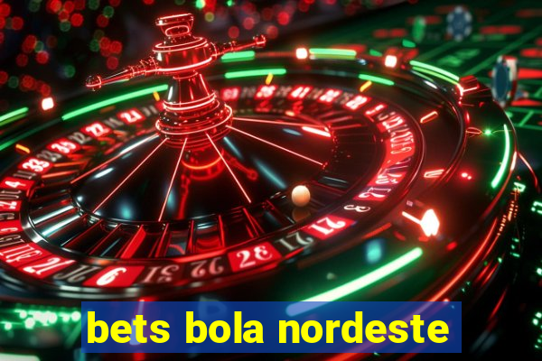 bets bola nordeste