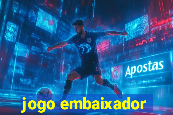 jogo embaixador