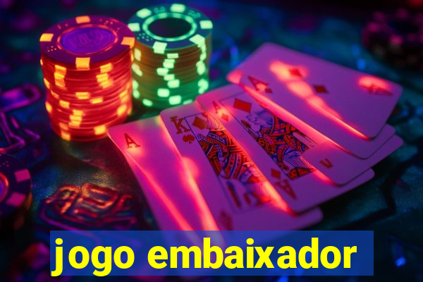 jogo embaixador