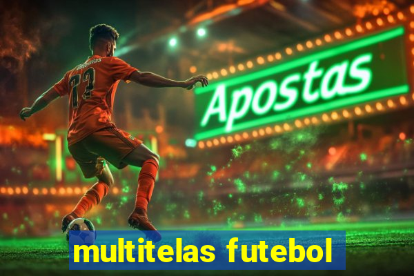 multitelas futebol