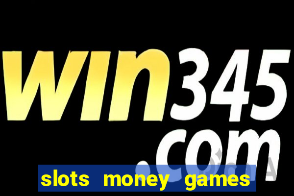 slots money games cash 8ry44