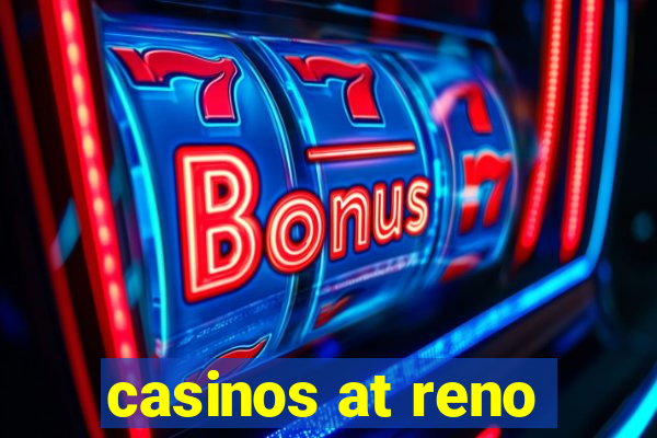 casinos at reno