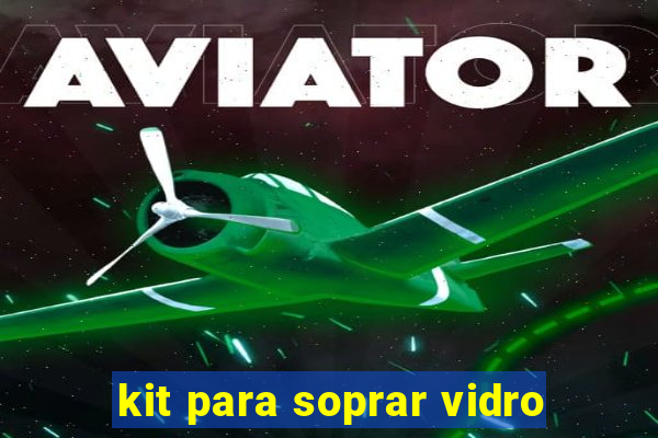 kit para soprar vidro