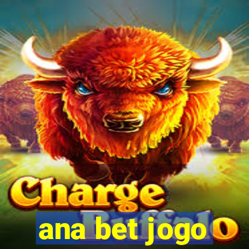 ana bet jogo