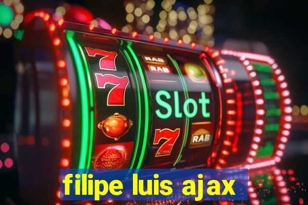 filipe luis ajax