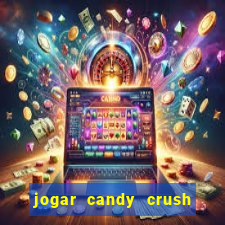 jogar candy crush e ganhar dinheiro