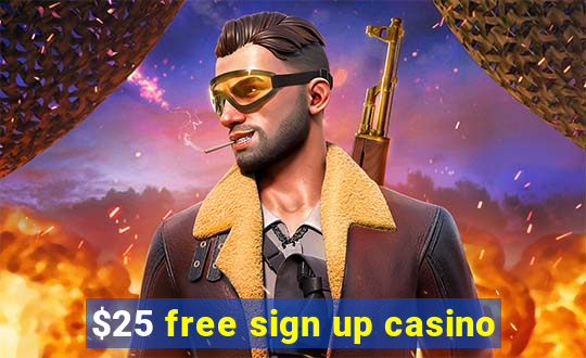 $25 free sign up casino