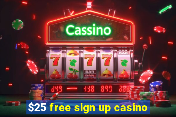 $25 free sign up casino