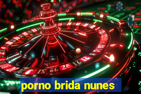 porno brida nunes