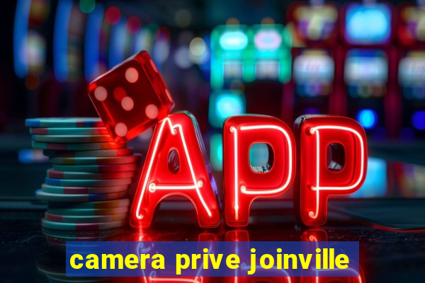 camera prive joinville