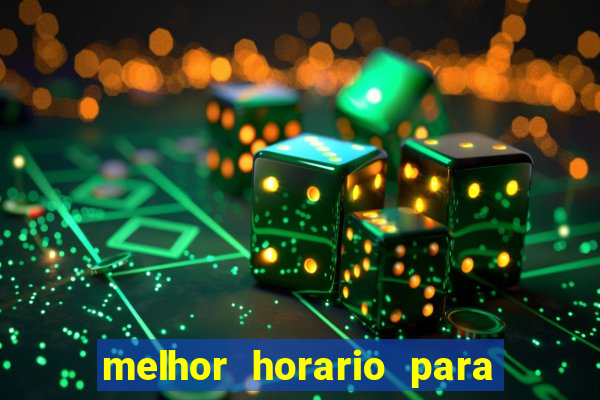 melhor horario para jogar fortune tiger a noite