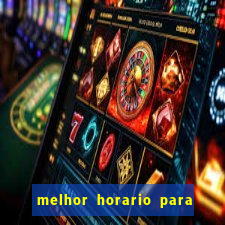 melhor horario para jogar fortune tiger a noite