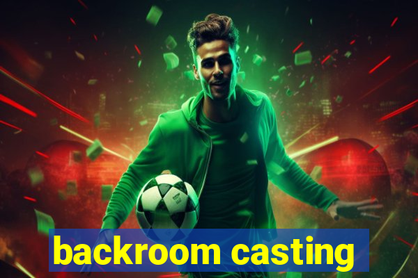 backroom casting