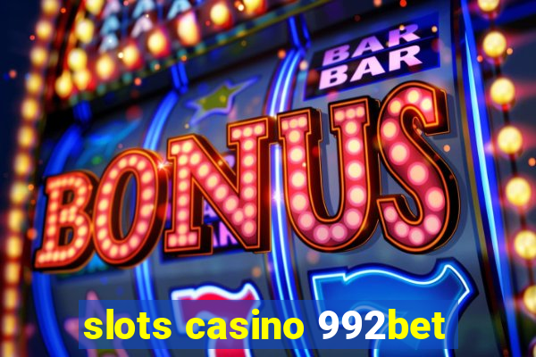 slots casino 992bet