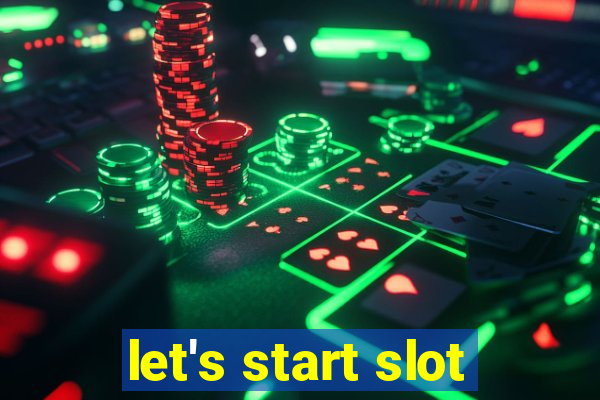 let's start slot