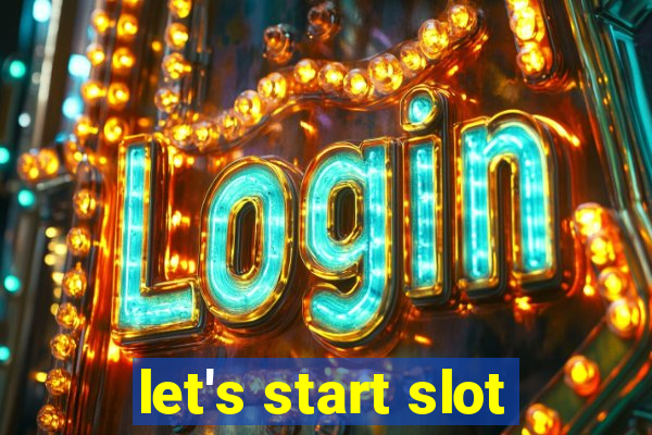 let's start slot