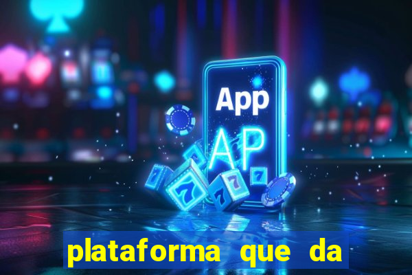 plataforma que da dinheiro pra jogar