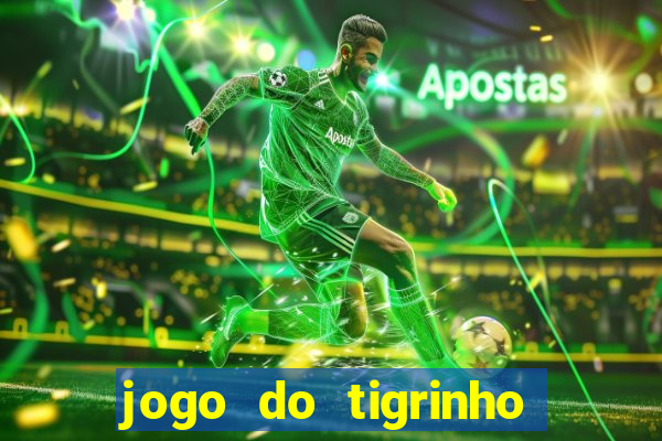 jogo do tigrinho paga de verdade