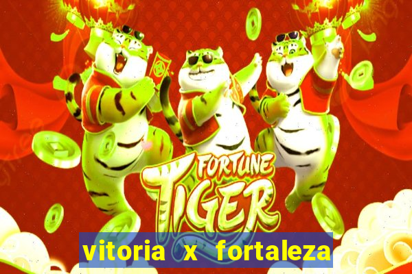 vitoria x fortaleza onde assistir