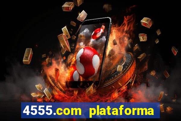 4555.com plataforma de jogos