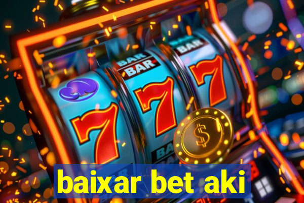 baixar bet aki