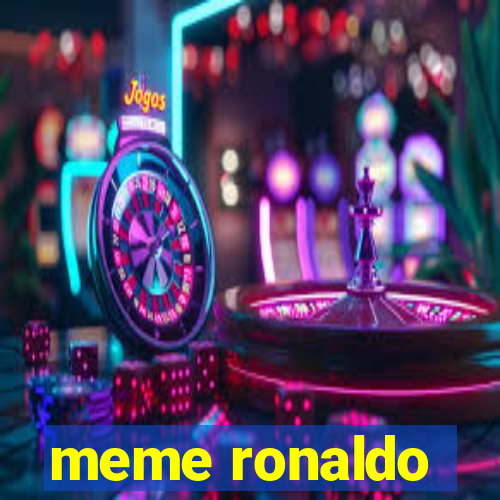 meme ronaldo