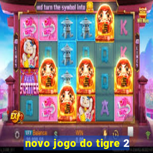 novo jogo do tigre 2