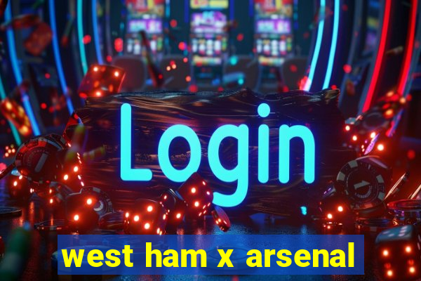 west ham x arsenal