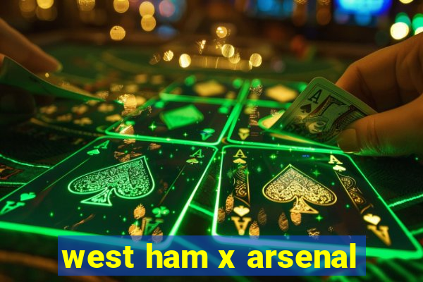 west ham x arsenal