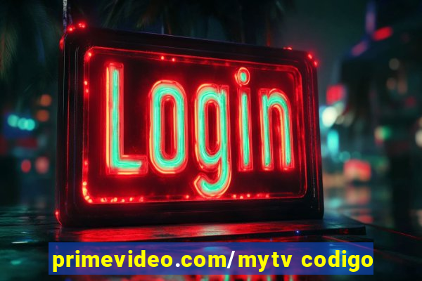 primevideo.com/mytv codigo